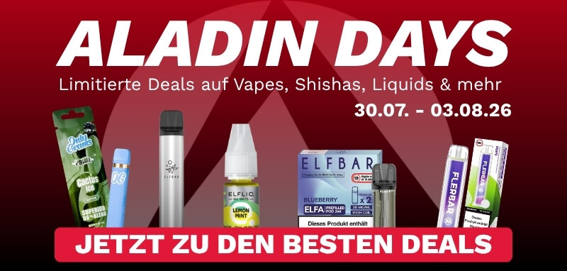 ALADIN DAYS NUR VOM 30.07. BIS 03.08. - LIMITIERTE ANGEBOTE AUF FAST ALLES - VAPES, PODS, LIQUIDS, CANNABIS, SHISHA &amp; ZUBEHÖR